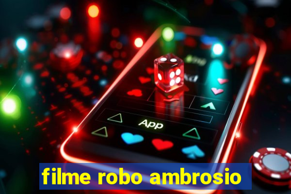 filme robo ambrosio